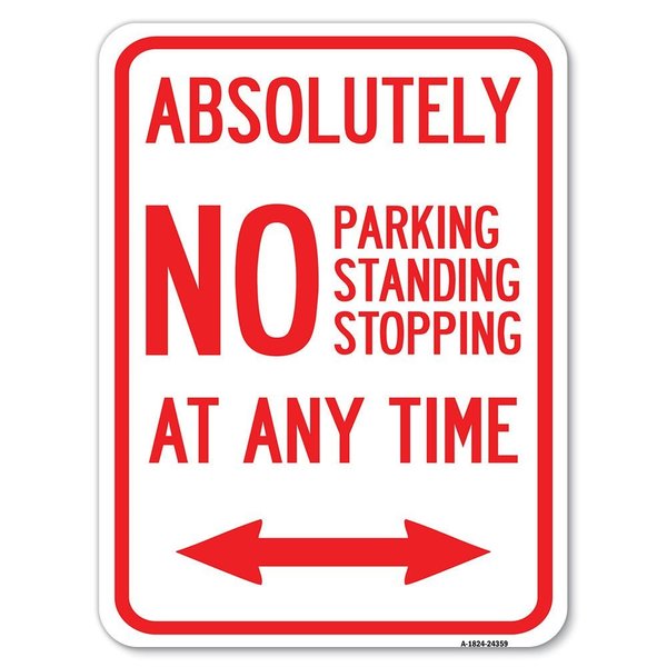 Signmission Absolutely No Parking Standing or Stopping at Anytime with Bidirectional Arrow, A-1824-24359 A-1824-24359